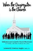 When the Congregation is the Church: Reflections and Counsel for Church Effectiveness