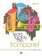 Learn to Play Trombone, Bk 1: A Carefully Graded Method That Develops Well-Rounded Musicianship