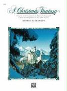 A Christmas Fantasy: 7 Late Intermediate to Early Advanced Carol Arrangements for the Piano
