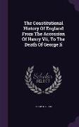 The Constitutional History Of England From The Accession Of Henry Vii, To The Death Of George Ii