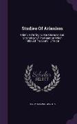 Studies Of Arianism: Chiefly Referring To The Character And Chronology Of The Reaction Which Followed The Council Of Nic: a