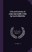 Life and Letters of John Gay (1685-1732) by Lewis Melville
