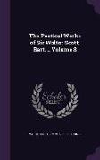 The Poetical Works of Sir Walter Scott, Bart. .. Volume 8