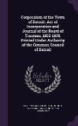 Corporation of the Town of Detroit. Act of Incorporation and Journal of the Board of Trustees, 1802-1805. Printed Under Authority of the Common Counci