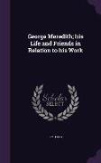 George Meredith, his Life and Friends in Relation to his Work