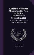 History of Worcester, Massachusetts, From its Earliest Settlement to September, 1836: With Various Notices Relating to the History of Worcester County