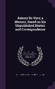 Aubrey De Vere, a Memoir, Based on his Unpublished Diaries and Correspondence