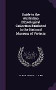 Guide to the Australian Ethnological Collection Exhibited in the National Museum of Victoria