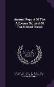Annual Report Of The Attorney General Of The United States