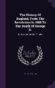 The History Of England, From The Revolution In 1688 To The Death Of George Ii.: Being A Continuation Of Hume