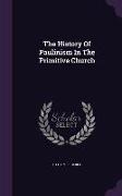 The History Of Paulinism In The Primitive Church