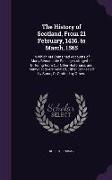 The History of Scotland, From 21 February, 1436. to March, 1565: In Which Are Contained Accounts of Many Remarkable Passages Altogether Differing From