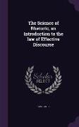 The Science of Rhetoric, an Introduction to the law of Effective Discourse
