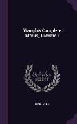 Waugh's Complete Works, Volume 1