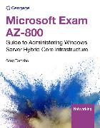 Microsoft Exam AZ-800: Guide to Administering Windows Server Hybrid Core Infrastructure