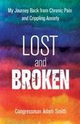 Lost and Broken: My Journey Back from Chronic Pain and Crippling Anxiety