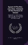 Speech Of The Hon. A.m. Ross, Treasurer Of The Province Of Ontario: Delivered On The 13th Of February, 1890, In The Legislative Assembly Of Ontario, O