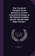 The Travels of Theodore Ducas [pseud.] in Various Countries in Europe, at the Revival of Letters and art. Part the First. Italy Volume 1