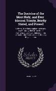 The Doctrine of the Most Holy, and Ever-blessed Trinity, Briefly Stated, and Proved: With the Objections Against it Answer'd, in a Summary View of the