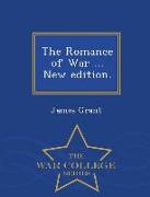 The Romance of War ... New Edition. - War College Series