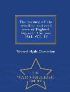 The History of the Rebellion and Civil Wars in England, Begun in the Year 1641. Vol. III - War College Series