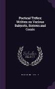 Poetical Trifles, Written on Various Subjects, Serious and Comic