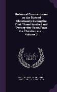 Historical Commentaries on the State of Christianity During the First Three Hundred and Twenty-five Years From the Christian era ... Volume 2