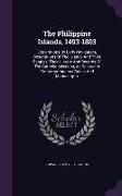 The Philippine Islands, 1493-1803: Explorations By Early Navigators, Descriptions Of The Islands And Their Peoples, Their History And Records Of The C