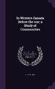 In Western Canada Before the war, a Study of Communities