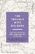 The Trouble With Big Data