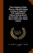 Two Centuries of Irish History, 1691-1870, Being a Series of Papers by W.K. Sullivan [And Others] with an Introd. by the Right Hon. James Bryce, Edite