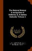 The Natural History & Antiquities of Selborne, &, a Garden Kalendar Volume 2