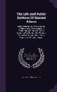 The Life And Public Services Of Samuel Adams: Being A Narrative Of His Acts And Opinions, And Of His Agency In Producing And Forwarding The American R