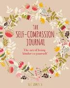 The Self-Compassion Journal: The Art of Being Kinder to Yourself