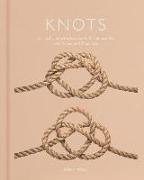 Knots: An Illustrated Practical Guide to the Essential Knot Types and Their Uses