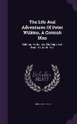 The Life And Adventures Of Peter Wilkins, A Cornish Man: Relating Particularly, His Shipwreck Near The South Pole