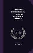 The Practical Linguist Series. French, 40 Progressive Exercises