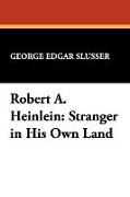 Robert A. Heinlein: Stranger in His Own Land