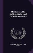 Montaigne, The Endless Study, and Other Miscellanies