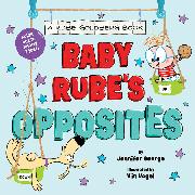 Baby Rube's Opposites (A Rube Goldberg Book)