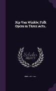 Rip Van Winkle, Folk Opera in Three Acts