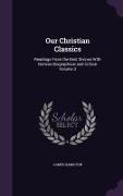 Our Christian Classics: Readings From the Best Divines With Notices Biographical and Critical Volume 3