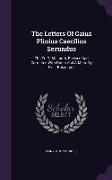 The Letters Of Caius Plinius Caecilius Secundus: The Tr. Of Melmoth, Revised And Corrected With Notes And A Mem. By F.c.t. Bosanquet