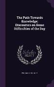 The Path Towards Knowledge, Discourses on Some Difficulties of the Day