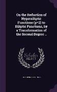 On the Reduction of Hyperelliptic Functions (p=2) to Elliptic Functions, by a Transformation of the Second Degree