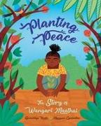 Planting Peace: The Story of Wangari Maathai