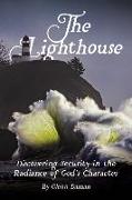 The Lighthouse: Discovering Security in the Radiance of God's Character