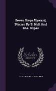 Seven Steps Upward, Stories By S. Hall And M.e. Ropes