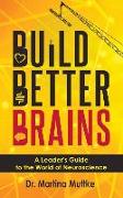Build Better Brains: A Leader's Guide to the World of Neuroscience