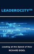 Leaderocity (TM): Leading at the Speed of Now